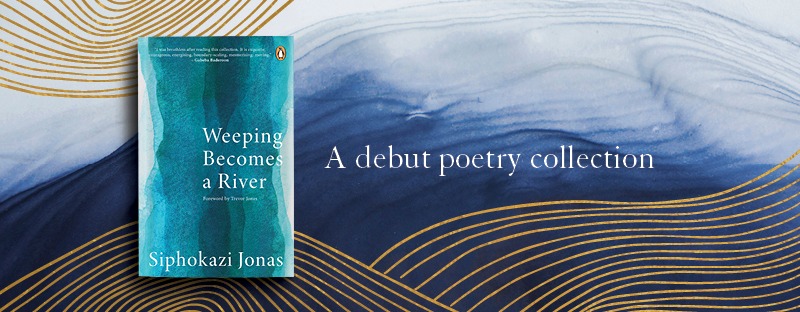 Weeping Becomes a River
by Siphokazi Jonas